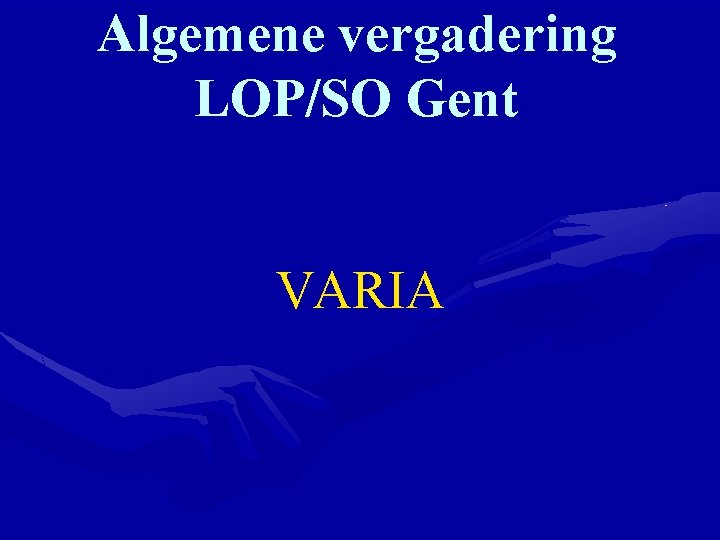 Algemene vergadering LOP/SO Gent VARIA 