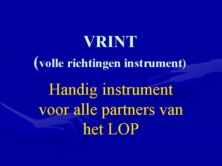 VRINT (volle richtingen instrument) Handig instrument voor alle partners van het LOP 