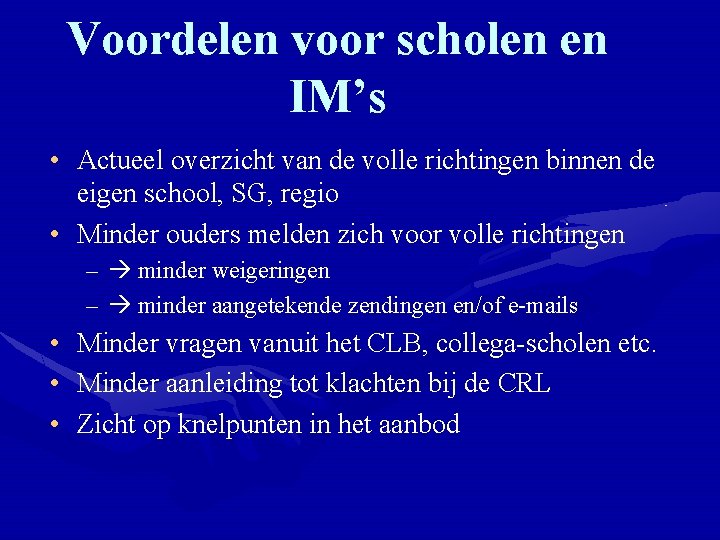 Voordelen voor scholen en IM’s • Actueel overzicht van de volle richtingen binnen de