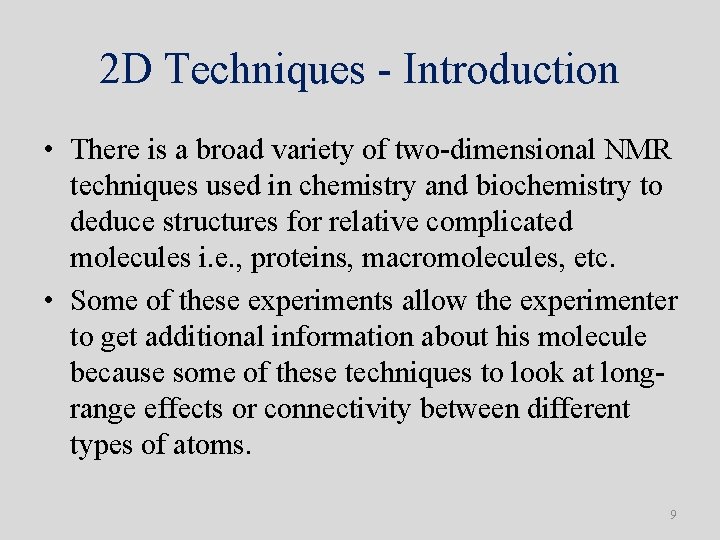 2 D Techniques - Introduction • There is a broad variety of two-dimensional NMR