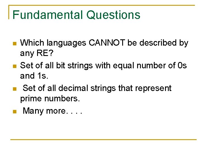 Fundamental Questions n n Which languages CANNOT be described by any RE? Set of