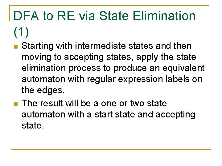 DFA to RE via State Elimination (1) n n Starting with intermediate states and