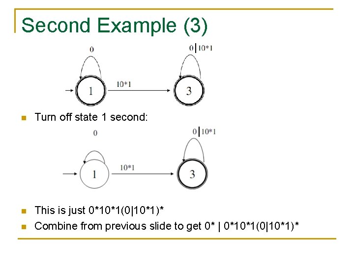Second Example (3) n Turn off state 1 second: n This is just 0*10*1(0|10*1)*