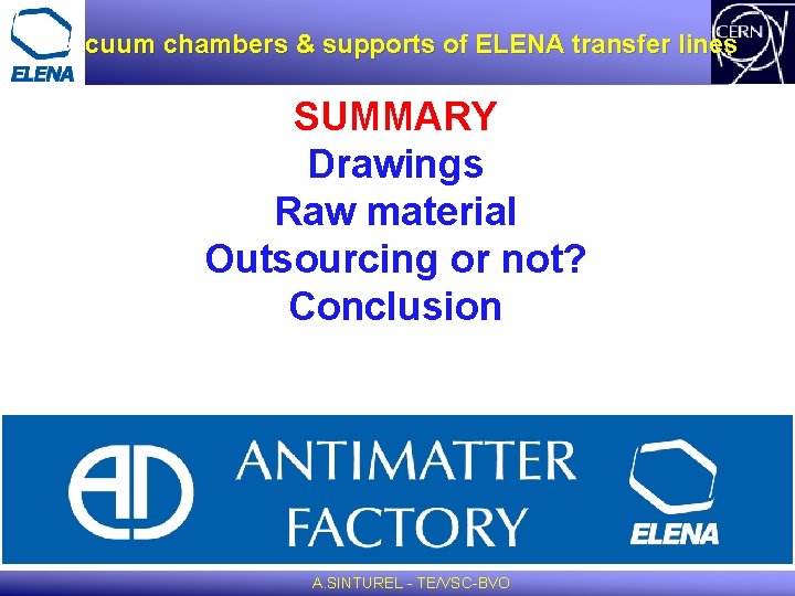 Vacuum chambers & supports of ELENA transfer lines SUMMARY Drawings Raw material Outsourcing or