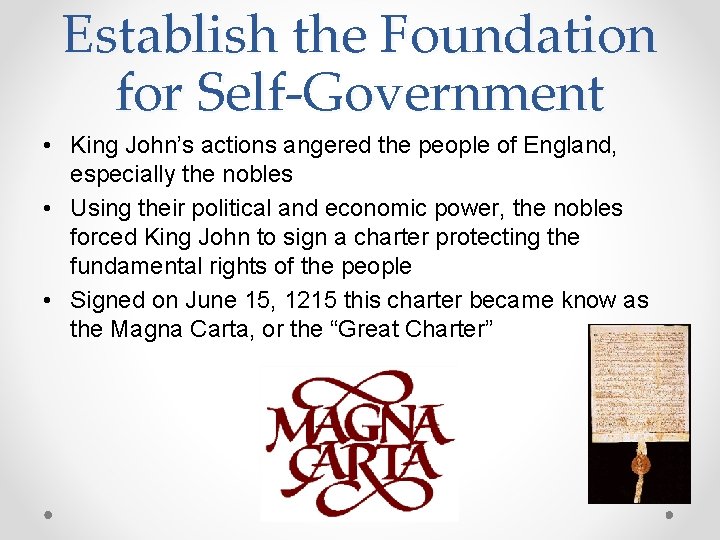 Establish the Foundation for Self-Government • King John’s actions angered the people of England,