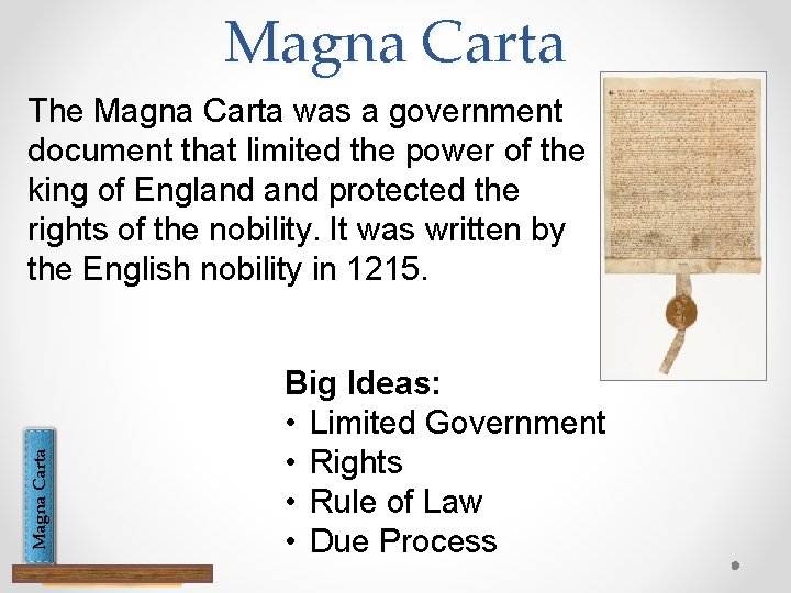 Magna Carta The Magna Carta was a government document that limited the power of