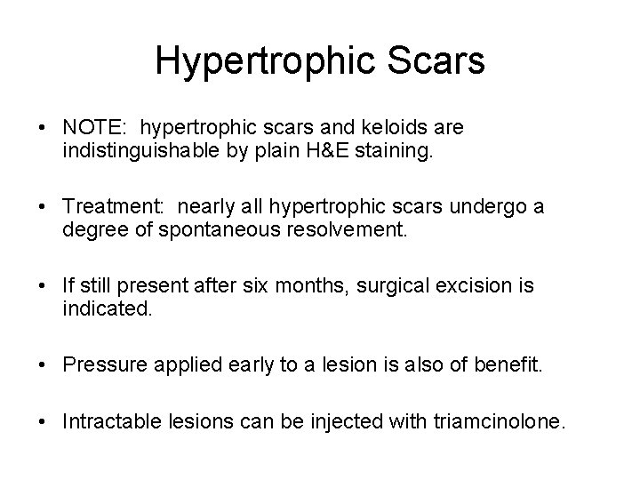 Hypertrophic Scars • NOTE: hypertrophic scars and keloids are indistinguishable by plain H&E staining.