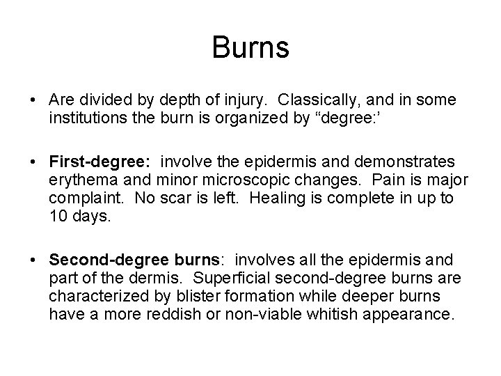 Burns • Are divided by depth of injury. Classically, and in some institutions the