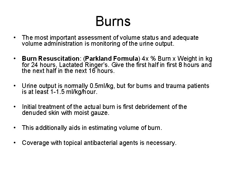 Burns • The most important assessment of volume status and adequate volume administration is