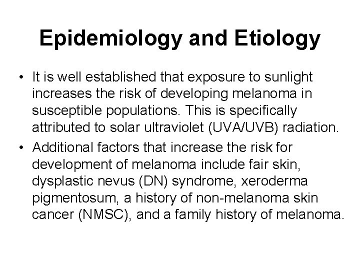 Epidemiology and Etiology • It is well established that exposure to sunlight increases the