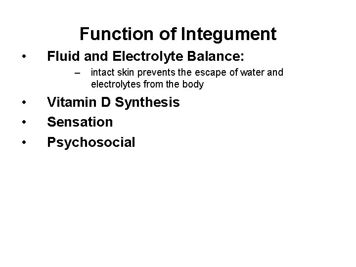 Function of Integument • Fluid and Electrolyte Balance: – • • • intact skin