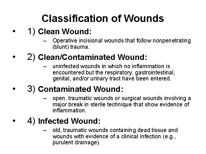Classification of Wounds • 1) Clean Wound: – • 2) Clean/Contaminated Wound: – •