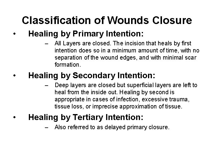 Classification of Wounds Closure • Healing by Primary Intention: – • Healing by Secondary