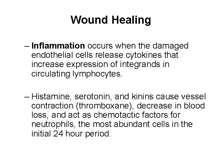 Wound Healing – Inflammation occurs when the damaged endothelial cells release cytokines that increase
