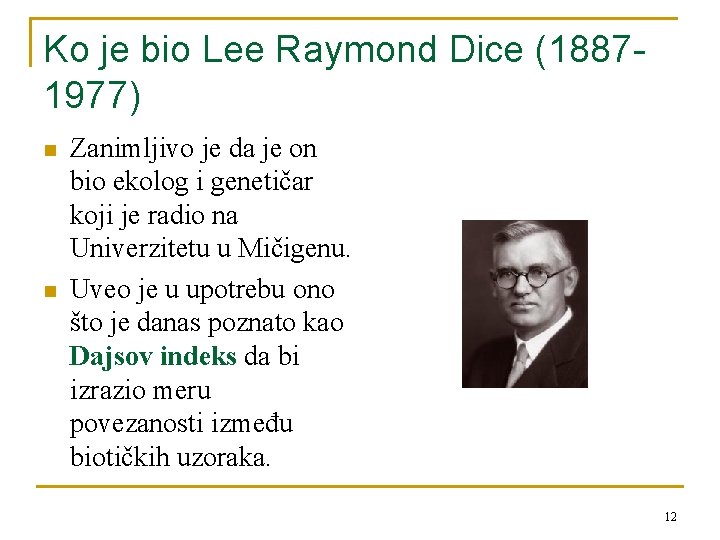 Ko je bio Lee Raymond Dice (18871977) n n Zanimljivo je da je on