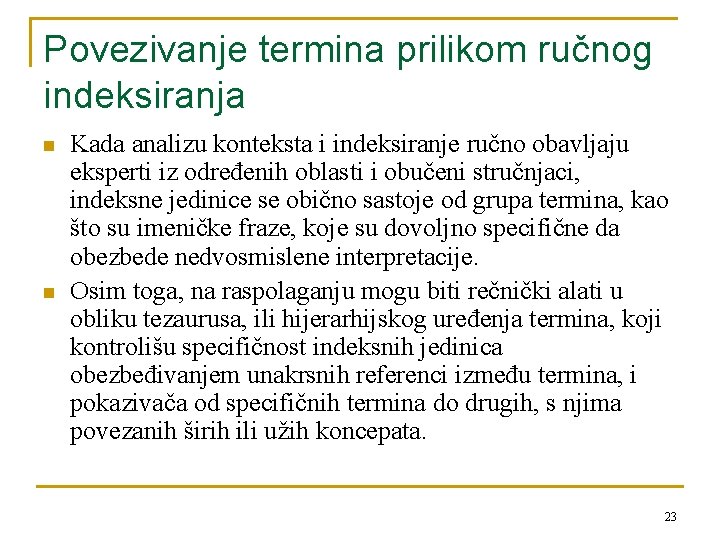 Povezivanje termina prilikom ručnog indeksiranja n n Kada analizu konteksta i indeksiranje ručno obavljaju