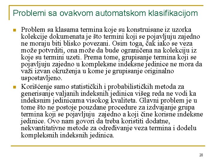 Problemi sa ovakvom automatskom klasifikacijom n n Problem sa klasama termina koje su konstruisane