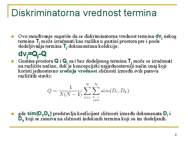 Diskriminatorna vrednost termina n Ovo rasuđivanje sugeriše da se diskriminatorna vrednost termina dvj nekog