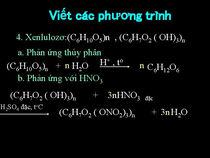 Viết các phương trình 4. Xenlulozơ: (C 6 H 10 O 5)n , (C