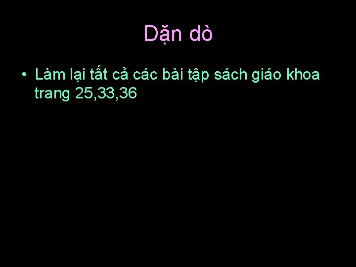 Dặn dò • Làm lại tất cả các bài tập sách giáo khoa trang