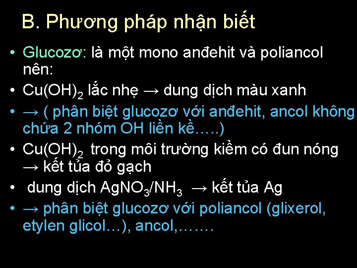 B. Phương pháp nhận biết • Glucozơ: là một mono anđehit và poliancol nên: