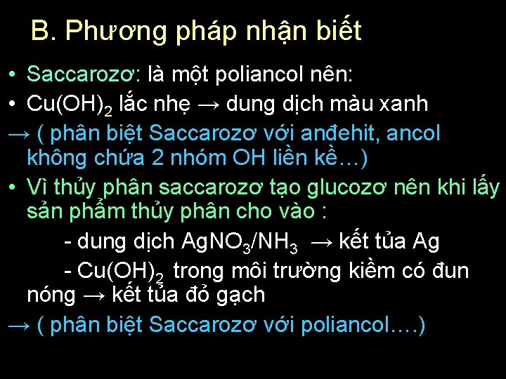 B. Phương pháp nhận biết • Saccarozơ: là một poliancol nên: • Cu(OH)2 lắc