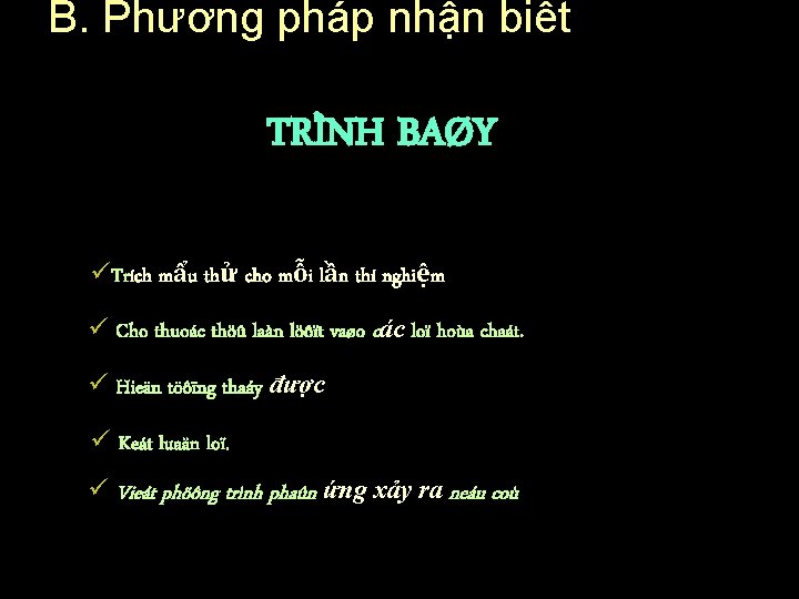 B. Phương pháp nhận biết TRÌNH BAØY üTrích mẩu thử cho mỗi lần thí