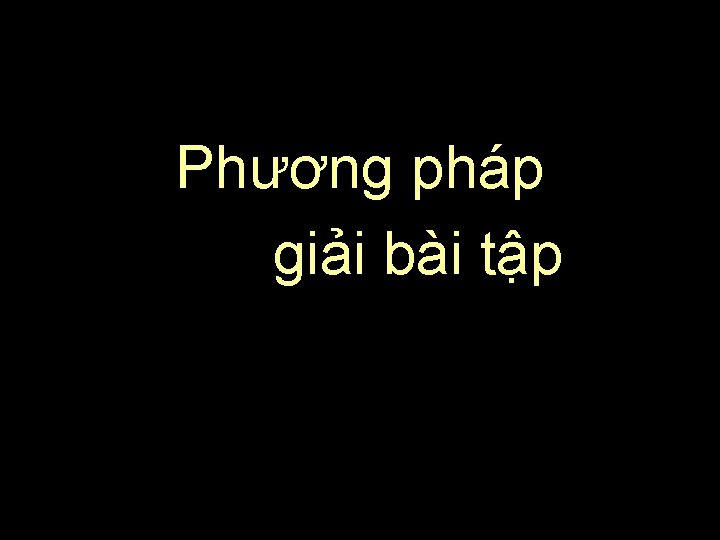 Phương pháp giải bài tập 