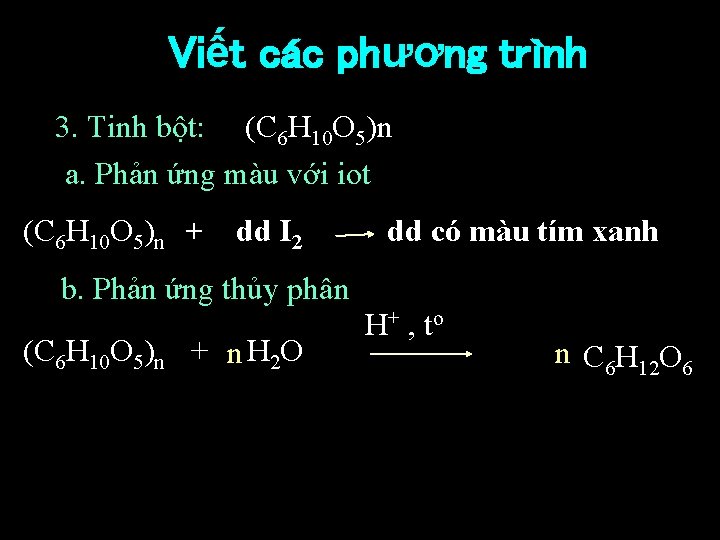 Viết các phương trình 3. Tinh bột: (C 6 H 10 O 5)n a.