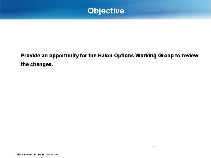 Objective Provide an opportunity for the Halon Options Working Group to review the changes.