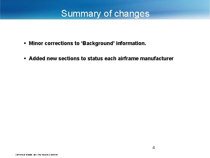 Summary of changes § Minor corrections to ‘Background’ information. § Added new sections to
