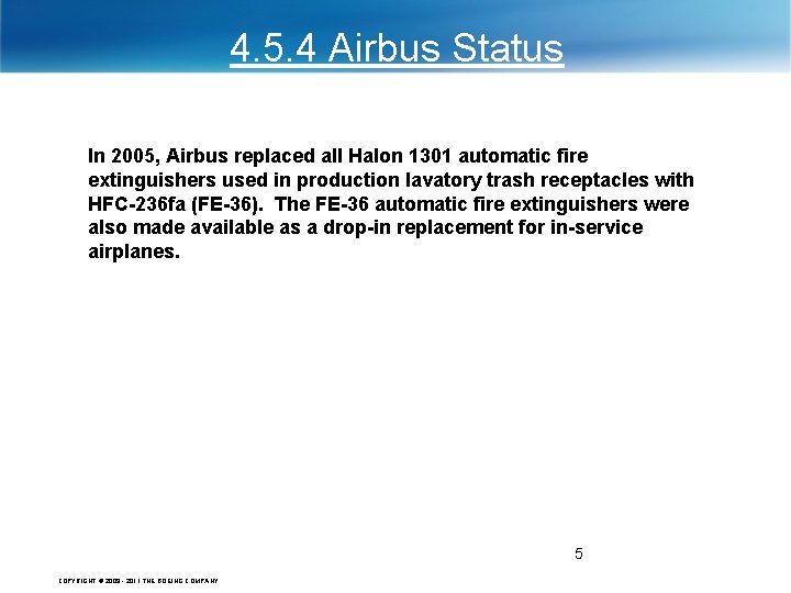 4. 5. 4 Airbus Status In 2005, Airbus replaced all Halon 1301 automatic fire