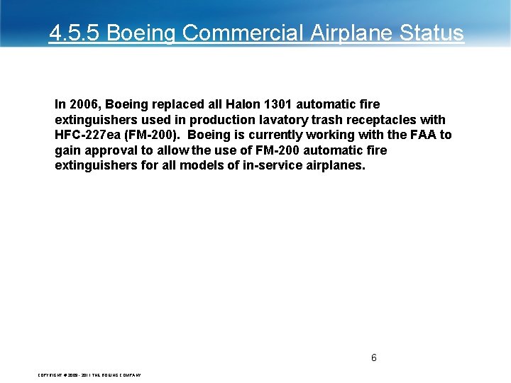 4. 5. 5 Boeing Commercial Airplane Status In 2006, Boeing replaced all Halon 1301