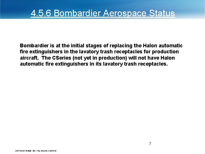 4. 5. 6 Bombardier Aerospace Status Bombardier is at the initial stages of replacing