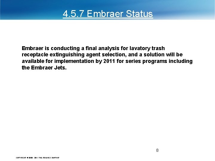 4. 5. 7 Embraer Status Embraer is conducting a final analysis for lavatory trash