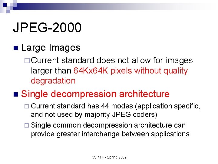 JPEG-2000 n Large Images ¨ Current standard does not allow for images larger than