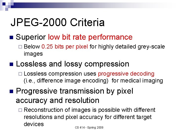 JPEG-2000 Criteria n Superior low bit rate performance ¨ Below 0. 25 bits per