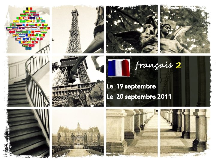 français 2 Le 19 septembre Le 20 septembre 2011 