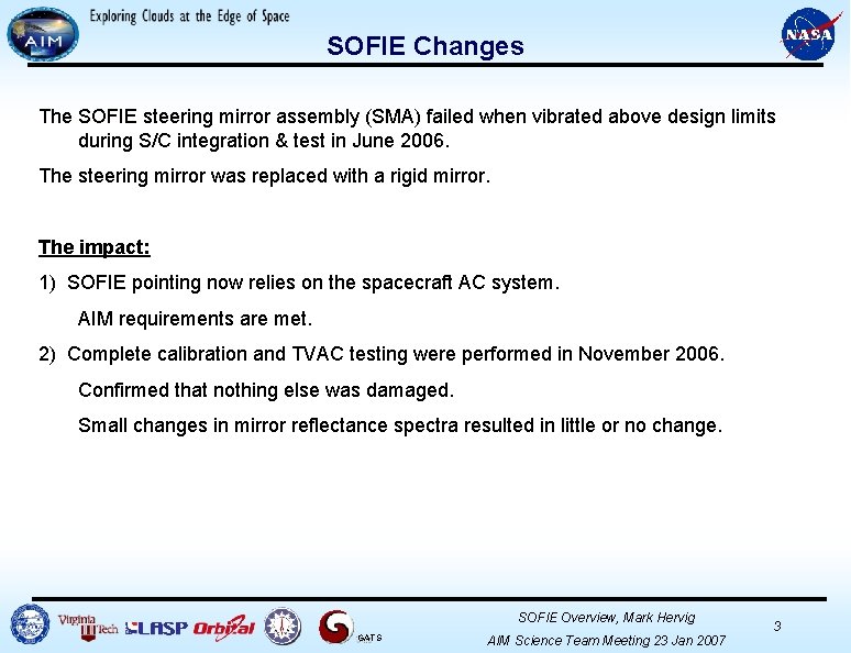 SOFIE Changes The SOFIE steering mirror assembly (SMA) failed when vibrated above design limits