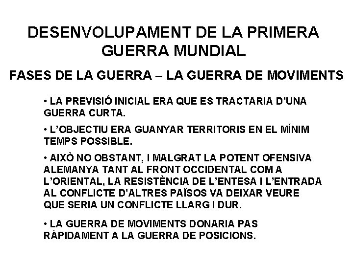 DESENVOLUPAMENT DE LA PRIMERA GUERRA MUNDIAL FASES DE LA GUERRA – LA GUERRA DE