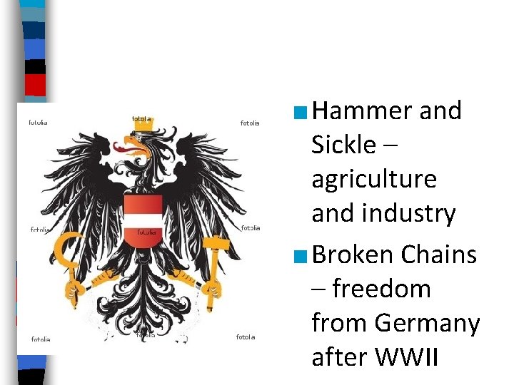 ■ Hammer and Sickle – agriculture and industry ■ Broken Chains – freedom from