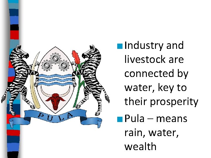 ■ Industry and livestock are connected by water, key to their prosperity ■ Pula