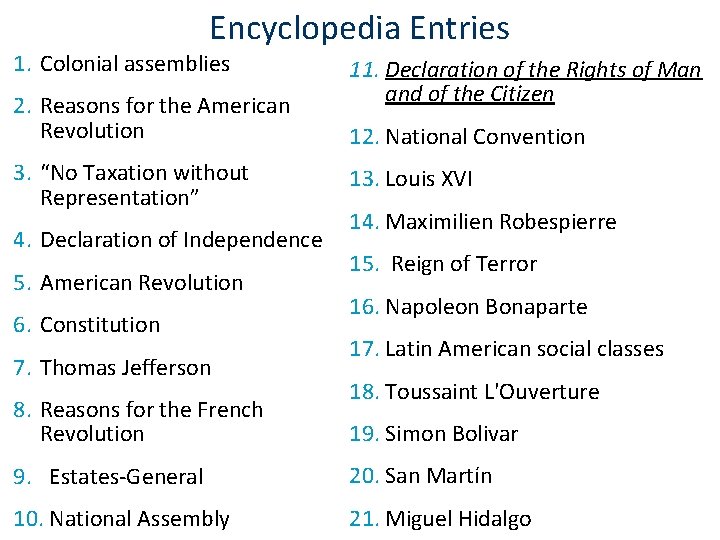 Encyclopedia Entries 1. Colonial assemblies 2. Reasons for the American Revolution 3. “No Taxation
