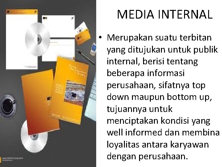 MEDIA INTERNAL • Merupakan suatu terbitan yang ditujukan untuk publik internal, berisi tentang beberapa