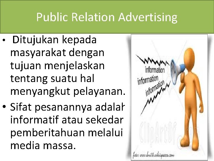Public Relation Advertising Ditujukan kepada masyarakat dengan tujuan menjelaskan tentang suatu hal menyangkut pelayanan.