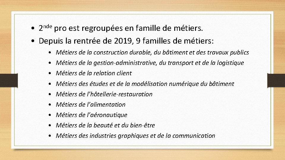  • 2 nde pro est regroupées en famille de métiers. • Depuis la