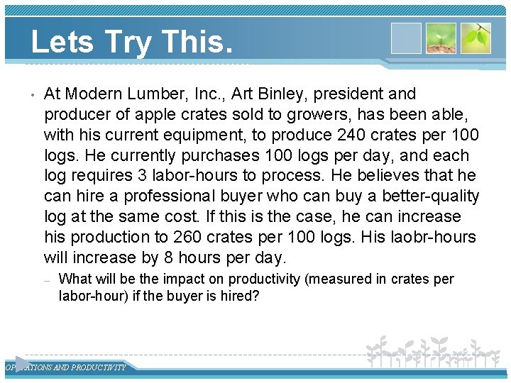 Lets Try This. • At Modern Lumber, Inc. , Art Binley, president and producer