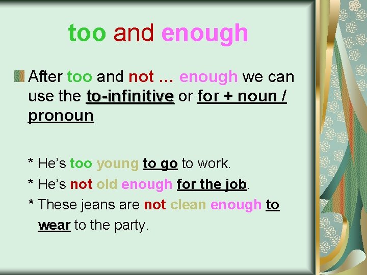 too and enough After too and not … enough we can use the to-infinitive