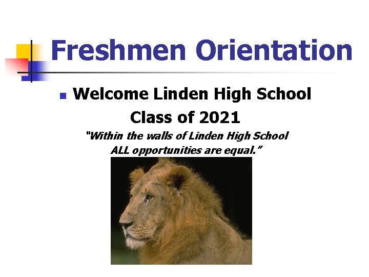 Freshmen Orientation n Welcome Linden High School Class of 2021 “Within the walls of Freshmen Orientation n Welcome Linden High School Class of 2021 “Within the walls of