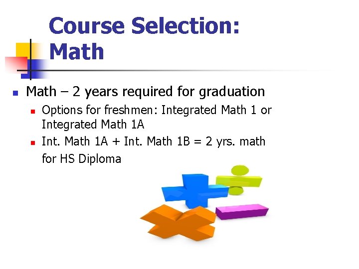 Course Selection: Math n Math – 2 years required for graduation n n Options Course Selection: Math n Math – 2 years required for graduation n n Options